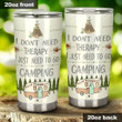 I Don't Need Therapy I Just Need To Go Camping Stainless Steel Tumbler, Tumbler Cups For Coffee/Tea, Great Customized Gifts For Birthday Christmas Thanksgiving