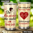 She Believed She Could So She Did Stainless Steel Tumbler, Tumbler Cups For Coffee/Tea, Great Customized Gifts For Birthday Christmas Thanksgiving