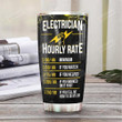 Personalized Electrician Hourly Rate Stainless Steel Tumbler, Tumbler Cups For Coffee/Tea, Great Customized Gifts For Birthday Christmas Thanksgiving