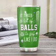Personalized Golf It Takes A Lot Of Balls To Golf Like I Do Stainless Steel Tumbler, Tumbler Cups For Coffee/Tea, Great Customized Gifts For Birthday Christmas Thanksgiving