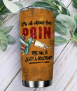 Tattoo Lover It's All About The Pain Stainless Steel Tumbler, Tumbler Cups For Coffee/Tea, Great Customized Gifts For Birthday Christmas Thanksgiving