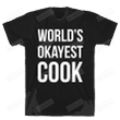 World's Okayest Cook T-Shirt Essential T-Shirt, Unisex T-Shirt For Men And Women On Birthday, Christmas, Anniversary