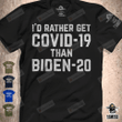 I Would Rather Get Covid-19 Than Biden-20 T-shirt