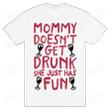 Wine Mommy Doesn't Get Drunk Unisex T-shirt For Mom, Women’s Day, Mother’s Day, Birthday, Anniversary