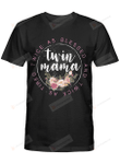 Twin Mama Twice As Blessed And Two As Tired Floral Tshirt Mother Tee Gift for Mothers Mum Birthday Wedding Anniversary Mother's Day