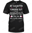 My Daughter Is Turning Out To Be Exactly Like Me  Tshirt Gifts For Mom Short- Sleeves Tshirt Great Customized Gifts For Birthday Christmas Thanksgiving Mother's Day