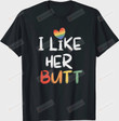 Lesbian Matching Couples Compliment I Like Her Butt Rainbow LGBT Heart Unisex T-Shirt For Men Women Great Customized Gifts For Birthday Christmas Thanksgiving