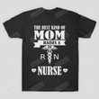 The Best Kind of Mom Raises A RN Nurse T-Shirt Grandma Mama T Shirt Birthday Anniversary Mother's Day Neuro Nurse Shirt Future RN Shirt ER Nurse Cardiac Nurse Tees Caduceus