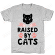 Cat Lovers Raised By Cats Unisex T-shirt For Mom, Dad, Women’s Day, Birthday, Anniversary