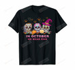 In October We Wear Breast Cancer Awareness Pink Sugar Skull T-Shirt