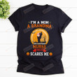 Nurse Mom Shirt I'm A Mom Shirt A Grandma And A Retired Nurse Nothing Scares Me Cotton Shirt, Hoodies For Men And Women Mothers Day Gift Happy Mothers Day