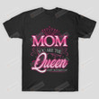 Happy Mothers Day Mom You Are The Queen Gift for Mommy Mama Birthday Wedding Anniversary Mother's Day