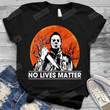 No Lives Matter T-shirt | Horror Halloween Gift T-shirt