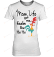 Mom Life Got Me Feelin Like Hei Hei Chicken Funny Tshirt Gifts For Mom Short- Sleeves Tshirt Great Customized Gifts For Birthday Christmas Thanksgiving Mother's Day
