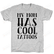My Mom Mum Mother Has Cool Tattoos Funny T-Shirt Tee Birthday Christmas Present T-Shirts Gifts Women T-Shirts Women Soft Clothes Fashion Tops