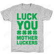 Lover Leaf Luck You Mother Luckers Unisex T-shirt For Mom, On Women’s Day, Mother’s Day, Birthday, Anniversary