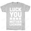 Lover Leaf Luck You Mother Luckers  Unisex T-shirt For Mom, On Women’s Day, Mother’s Day, Birthday, Anniversary