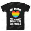 My Moms Have The Coolest Daughter In The World Funny T-shirt Tee Birthday Christmas Present T-Shirts Gift Women T-shirts Women Soft Clothes Fashion Tops Black
