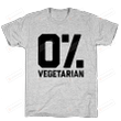 0% Vegetarian T-Shirt Essential T-Shirt Unisex T-Shirt For Men And Women On Birthday, Christmas, Anniversary