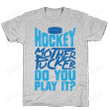 Hockey Mother Pucker Do You Play It Unisex T-shirt For Mom, On Women’s Day, Mother’s Day, Birthday, Anniversary
