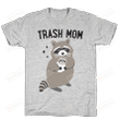 Trash Mom Raccoon Funny T-Shirt Tee Birthday Christmas Present T-Shirts Gifts Women T-Shirts Women Soft Clothes Fashion Tops Grey