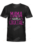Mama Needs A Cocktail Tshirt Mothers Day Shirt Gift for Mothers Mum Birthday Wedding Anniversary Mother's Day