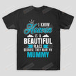 I Know Heaven Is A Beautiful Place They Have My Mummy T-Shirt Gift for Mommy Mama Birthday Wedding Anniversary Mothers Day Blue