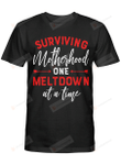 Surviving Motherhood One Meltdown At A Time Tshirt Gift for Mothers Mum Birthday Wedding Anniversary Mother's Day