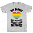My Moms Have The Coolest Daughter In The World Funny T-shirt Tee Birthday Christmas Present T-Shirts Gift Women T-shirts Women Soft Clothes Fashion Tops Grey