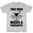 This Mom Needs A Margarita Funny T-Shirt Tee Birthday Christmas Present T-Shirts Gifts Women T-Shirts Women Soft Clothes Fashion Tops Grey