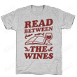 Read Between the Wines T-Shirt Essential T-Shirt, Unisex T-Shirt For Men And Women On Birthday, Christmas, Anniversary