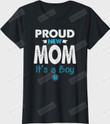 Proud New Mom It's A Boy Women T-shirt Mother's Day Shirt Mom Gift Birthday Tee from Son Daughter Mama Shirts Maternity Shirts Christmas Xmas Anniversary Day