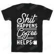 Shit Happens Coffee Helps Unisex T-Shirt For Men Women Great Customized Gifts For Birthday Christmas Thanksgiving Gift For Coffee Lovers