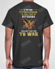 If You Think It's Too Expensive To Take Care Of Veterans Then Don't Send Them To War Short-Sleeves Tshirt, Pullover Hoodie, Great Gift T-shirt On Veteran Day
