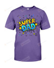 Super Dad Short-Sleeves Tshirt, Pullover Hoodie Great Gifts For Dad On Birthday, Christmas, Thanksgiving, Wedding, Anniversary