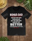 Bonus Dad Short-Sleeves Tshirt, Pullover Hoodie Great Gifts For Dad On Birthday Christmas Thanksgiving Wedding Anniversary