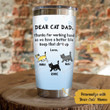 Personalized Cat Dad Tumbler Thanks For Working Hard So We Have A Better Life Best Custom Name Gifts For Cat Dad Cat Lovers Pet Lovers Father's Day 20 Oz Sport Bottle Stainless Steel Vacuum Insulated Tumbler
