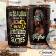 Personalized Black Queen Don't Be Jealous Stainless Steel Tumbler, Tumbler Cups For Coffee/Tea, Great Customized Gifts For Birthday Christmas Thanksgiving