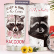 Personalized Raccoon Tumbler Just A Girl Who Loves Raccoon Tumbler Cup Stainless Steel Tumbler, Tumbler Cups For Coffee/Tea, Great Customized Gifts For Birthday Christmas Perfect Gift For Raccoon Lovers