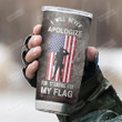 American Veteran Personalized Tumbler Cup I Will Never Apologize Stainless Steel Insulated Tumbler 20 Oz Great Gifts For Army Soldier Great Customized Gifts For Birthday Christmas Thanksgiving