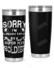 Sorry I'm Already Taken By A Super Hot Soldier Stainless Steel Vacuum Insulated Double Wall Travel Tumbler With Lid, Tumbler Cups For Coffee/Tea, Perfect Gifts For Birthday Christmas Thanksgiving