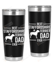 Best Staffordshire Terrier Dad Ever Gift For Dad Stainless Steel Tumbler, Tumbler Cups For Coffee/Tea, Great Customized Gifts For Birthday Christmas Thanksgiving, Anniversary