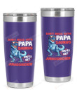 Don't Mess With Papasaurus Stainless Steel Tumbler, Tumbler Cups For Coffee/Tea, Great Customized Gifts For Birthday Christmas Thanksgiving, Anniversary