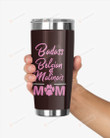 Badass Belgian Malinois Mom Stainless Steel Tumbler, Tumbler Cups For Coffee/Tea, Great Customized Gifts For Birthday Christmas Thanksgiving, Anniversary
