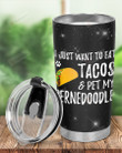 I Just Want To Eat Tacos And Pet My Bernedoodle Stainless Steel Tumbler, Tumbler Cups For Coffee/Tea, Great Customized Gifts For Birthday Christmas Thanksgiving, Anniversary
