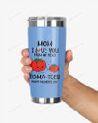I Love U From My Head Tomatoes Mother's Day To Mom Stainless Steel Tumbler, Tumbler Cups For Coffee Or Tea, Great Gifts For Thanksgiving Christmas Birthday