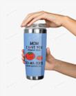 I Love U From My Head Tomatoes Mother's Day To Mom Stainless Steel Tumbler, Tumbler Cups For Coffee Or Tea, Great Gifts For Thanksgiving Christmas Birthday