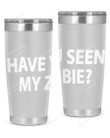Have You Seen My Zombie Stainless Steel Tumbler, Tumbler Cups For Coffee Or Tea, Great Gifts For Thanksgiving Birthday Christmas