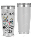 Never Underestimate A WomanWho Loves Books And Cats Stainless Steel Tumbler, Tumbler Cups For Coffee Or Tea, Great Gifts For Thanksgiving Birthday Christmas