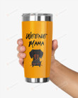 Dachshund Mom - Weine Mama Stainless Steel Tumbler, Tumbler Cups For Coffee Or Tea, Great Gifts For Thanksgiving Birthday Christmas